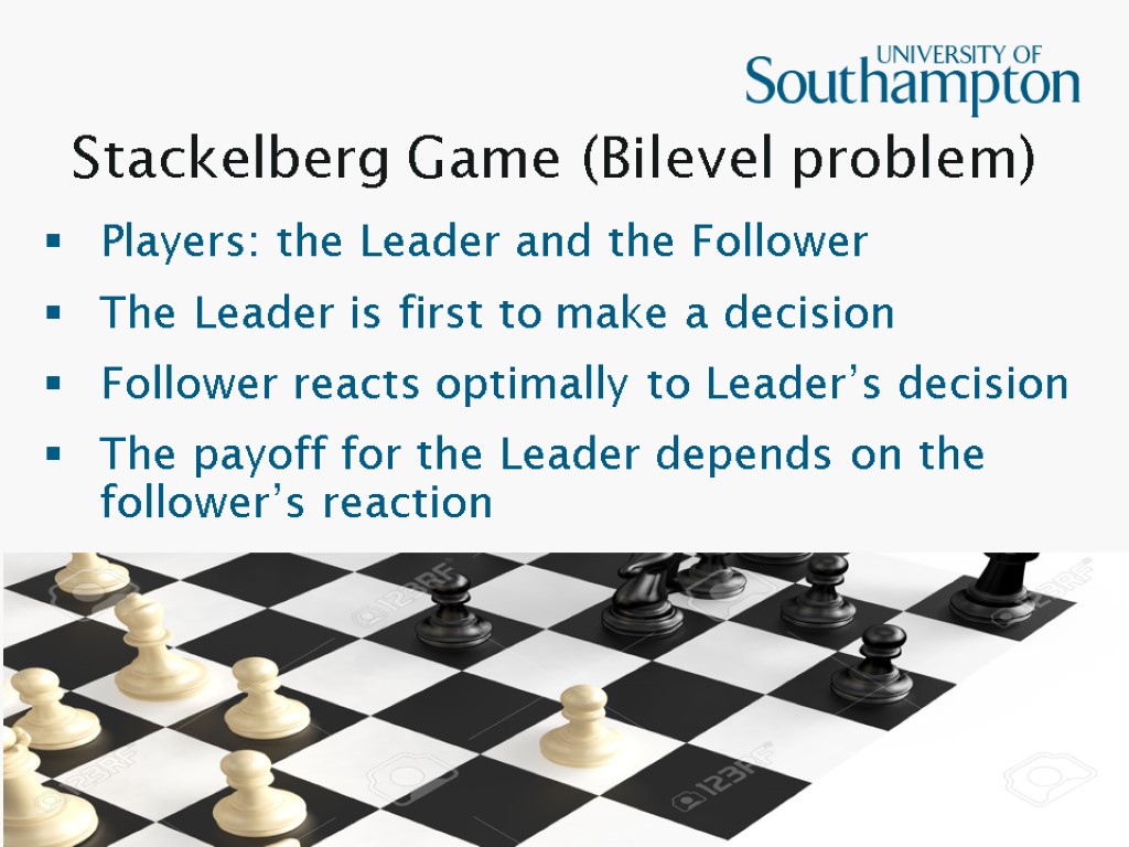 Stackelberg Game (Bilevel problem) Players: the Leader and the Follower The Leader is first